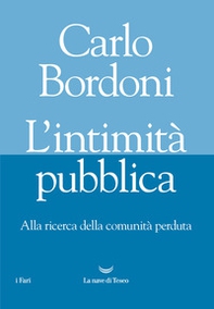 L'intimità pubblica. Alla ricerca della comunità perduta - Librerie.coop L'intimità pubblica. Alla ricerca della comunità perduta - Librerie.coop
