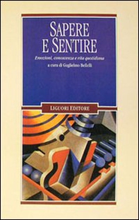 Sapere e sentire. Emozioni, conoscenza e vita quotidiana - Librerie.coop