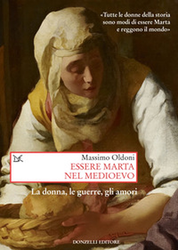 Essere Marta nel medioevo. Le donne, le guerre, gli amori - Librerie.coop Essere Marta nel medioevo. Le donne, le guerre, gli amori - Librerie.coop