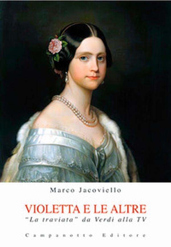 Violetta e le altre. «La traviata» da Verdi alla TV - Librerie.coop Violetta e le altre. «La traviata» da Verdi alla TV - Librerie.coop