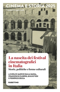 Cinema e Storia 2025. Numero speciale. La nascita dei festival cinematografici in Italia. Storie, politiche e forme culturali - Librerie.coop