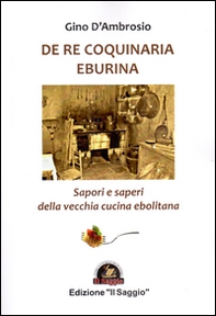 De re coquinaria eburina. Sapori e saperi della vecchia cucina ebolitana - Librerie.coop