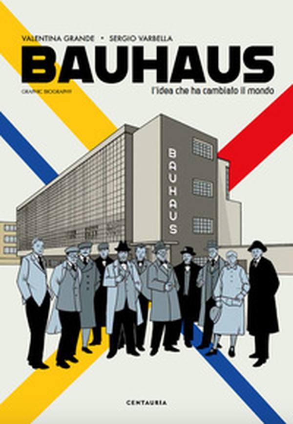 Bauhaus. L'idea che ha cambiato il mondo. Graphic biography - Librerie.coop Bauhaus. L'idea che ha cambiato il mondo. Graphic biography - Librerie.coop