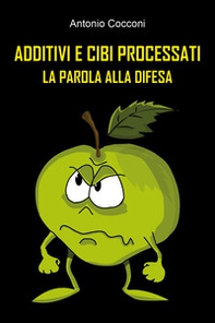 Additivi e cibi processati. La parola alla difesa - Librerie.coop