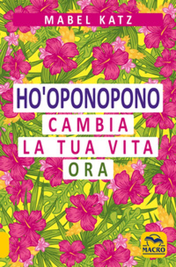 Ho'oponopono. Cambia la tua vita ora - Librerie.coop Ho'oponopono. Cambia la tua vita ora - Librerie.coop
