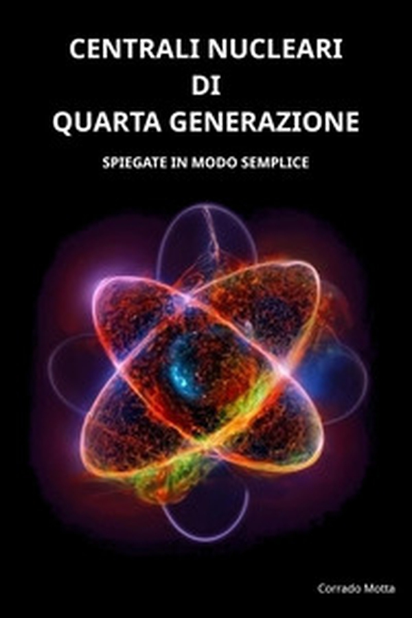 Centrali nucleari di quarta generazione. Spiegate in modo semplice - Librerie.coop Centrali nucleari di quarta generazione. Spiegate in modo semplice - Librerie.coop
