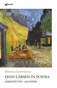 Dani Larsen in poesia. (Greatest hits. 220 poesie) - Librerie.coop Dani Larsen in poesia. (Greatest hits. 220 poesie) - Librerie.coop