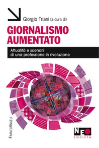 Giornalismo aumentato. Attualità e scenari di una professione in rivoluzione - Librerie.coop
