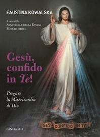 Gesù, confido in te! Pregare la Misericordia di Dio - Librerie.coop Gesù, confido in te! Pregare la Misericordia di Dio - Librerie.coop