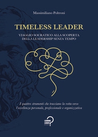 Timeless leader. Viaggio socratico alla scoperta della leadership senza tempo - Librerie.coop