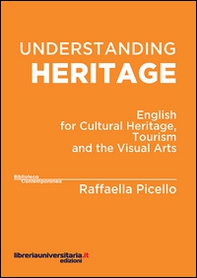 Understanding heritage. English for cultural heritage, tourism and the visual arts - Librerie.coop