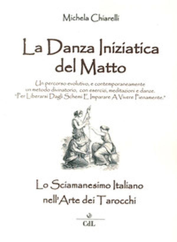 Danza iniziatica del matto. Lo sciamanesimo italiano nell'arte dei tarocchi - Librerie.coop Danza iniziatica del matto. Lo sciamanesimo italiano nell'arte dei tarocchi - Librerie.coop