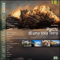 Parchi di una sola Terra. Guida ragionata alla natura, alle idee, ai saperi e ai sapori dei parchi nazionali italiani - Librerie.coop