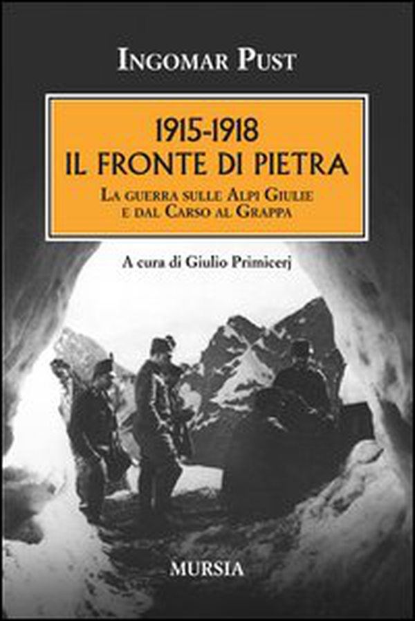 1915-1918: il fronte di pietra. La guerra sulle Alpi Giulie e dal Carso al Grappa - Librerie.coop 1915-1918: il fronte di pietra. La guerra sulle Alpi Giulie e dal Carso al Grappa - Librerie.coop