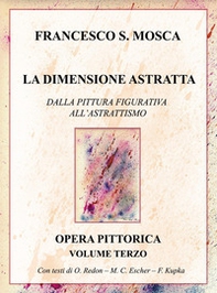 La dimensione astratta. Dalla pittura figurativa all'astrattismo. Opera pittorica - Librerie.coop