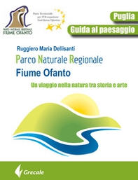 Parco naturale regionale fiume Ofanto. Un viaggio nella natura tra storia e arte - Librerie.coop