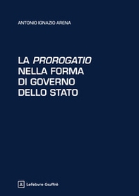 La prorogatio nella forma di governo dello Stato - Librerie.coop