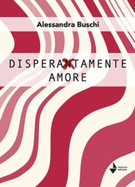 Disperatamente amore - Librerie.coop