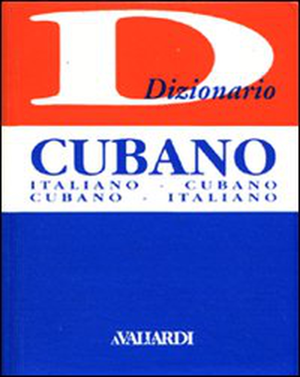Dizionario cubano. Italiano-cubano. Cubano-italiano - Librerie.coop Dizionario cubano. Italiano-cubano. Cubano-italiano - Librerie.coop