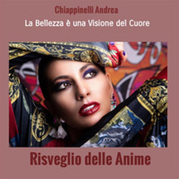 Risveglio delle anime. La bellezza è una visione del cuore - Librerie.coop Risveglio delle anime. La bellezza è una visione del cuore - Librerie.coop