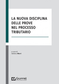 La nuova disciplina delle prove nel processo tributario - Librerie.coop