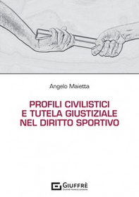 Profili civilistici e tutela giustiziale nel diritto sportivo - Librerie.coop Profili civilistici e tutela giustiziale nel diritto sportivo - Librerie.coop