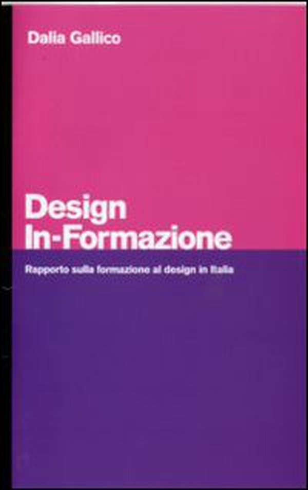 Design in-formazione. Rapporto sulla formazione al design in Italia - Librerie.coop