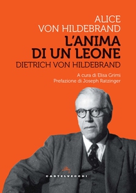 DIETRICH VON HILDEBRAND. L'ANIMA DI UN LEONE - Librerie.coop DIETRICH VON HILDEBRAND. L'ANIMA DI UN LEONE - Librerie.coop