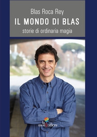 Il mondo di Blas. Storie di ordinaria magia - Librerie.coop