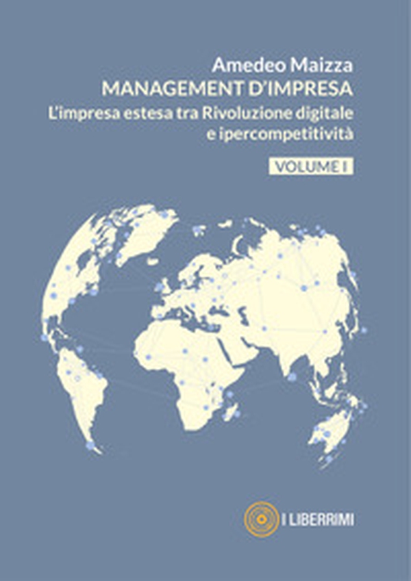 Managment d'impresa. L'impresa estesa tra rivoluzione digitale e ipercompetitività - Vol. 1 - Librerie.coop Managment d'impresa. L'impresa estesa tra rivoluzione digitale e ipercompetitività - Vol. 1 - Librerie.coop
