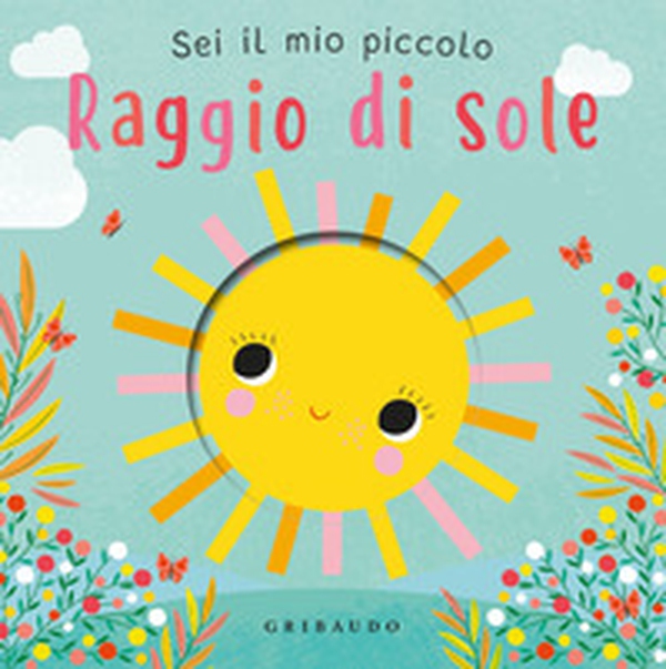 Sei il mio piccolo raggio di sole - Librerie.coop Sei il mio piccolo raggio di sole - Librerie.coop
