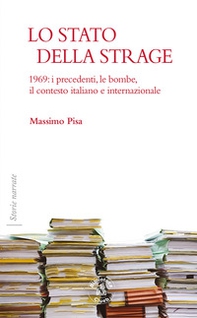 Lo Stato della strage. 1969: i precedenti, le bombe, il contesto italiano e internazionale - Librerie.coop
