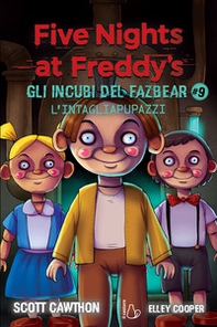 L'intagliapupazzi. Five nights at Freddy's. Gli incubi del Fazbear - Vol. 9 - Librerie.coop