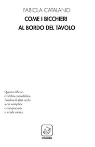 Come i bicchieri al bordo del tavolo - Librerie.coop Come i bicchieri al bordo del tavolo - Librerie.coop