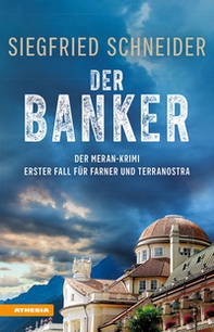 Der banker. Der Meran-Krimi. Erster fall für Farner und Terranostra - Librerie.coop Der banker. Der Meran-Krimi. Erster fall für Farner und Terranostra - Librerie.coop
