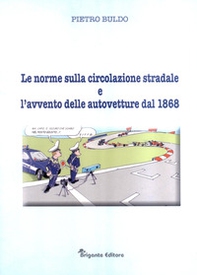 Le norme sulla circolazione stradale e l'avvento delle autovetture dal 1868 - Librerie.coop