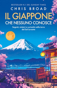 Il Giappone che nessuno conosce. Segreti, misteri e curiosità nella terra del Sol Levante - Librerie.coop