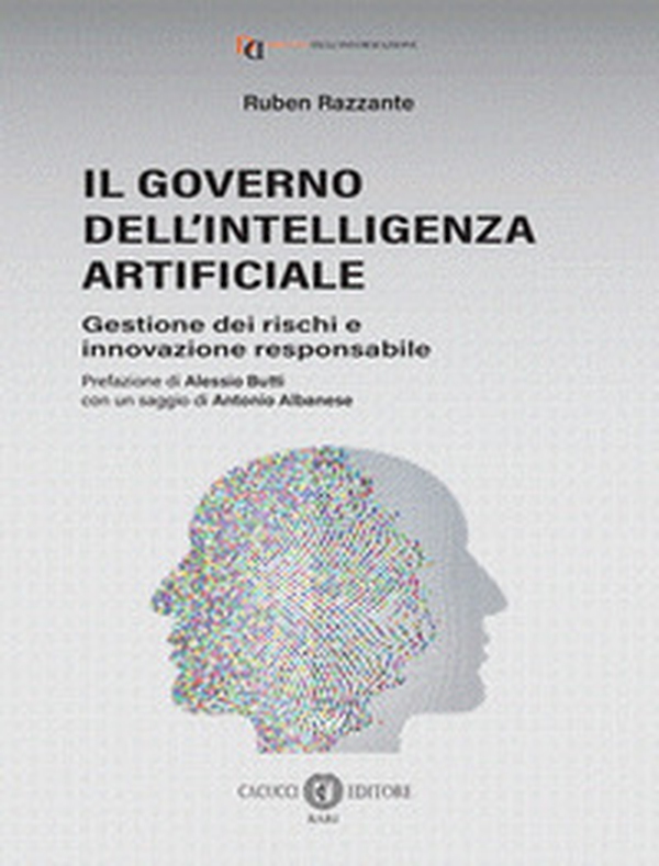 Il governo dell'Intelligenza Artificiale. Gestione dei rischi e innovazione responsabile - Librerie.coop Il governo dell'Intelligenza Artificiale. Gestione dei rischi e innovazione responsabile - Librerie.coop