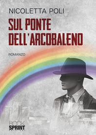 Sul ponte dell'arcobaleno - Librerie.coop Sul ponte dell'arcobaleno - Librerie.coop