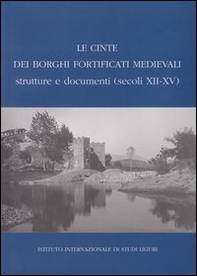 Le cinte dei borghi fortificati medievali. Strutture e documenti (secoli XII-XV) - Librerie.coop