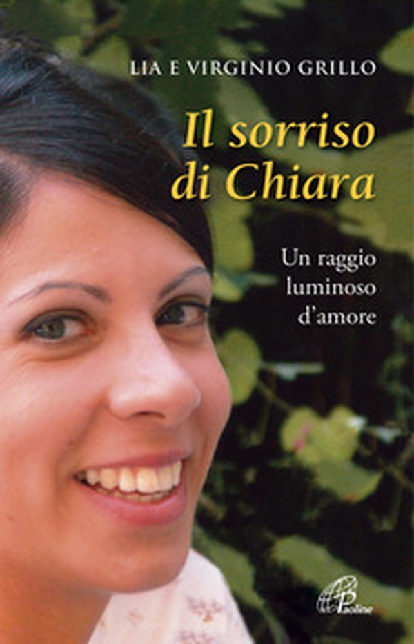 Il sorriso di Chiara. Un raggio luminoso d'amore - Librerie.coop Il sorriso di Chiara. Un raggio luminoso d'amore - Librerie.coop