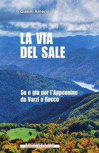 La via del sale. Su e giù per l'Appennino da Varzi a Recco - Librerie.coop La via del sale. Su e giù per l'Appennino da Varzi a Recco - Librerie.coop
