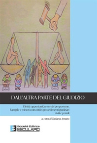 Dall'altra parte del giudizio. Diritti, opportunità e servizi per persone, famiglie e minori coinvolti in procedimenti giudiziari civili e penali - Librerie.coop Dall'altra parte del giudizio. Diritti, opportunità e servizi per persone, famiglie e minori coinvolti in procedimenti giudiziari civili e penali - Librerie.coop