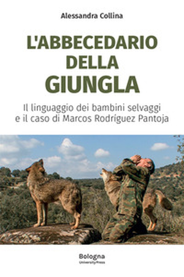L'abbecedario della giungla. Il linguaggio dei bambini selvaggi e il caso di Marcos Rodríguez Pantoja - Librerie.coop L'abbecedario della giungla. Il linguaggio dei bambini selvaggi e il caso di Marcos Rodríguez Pantoja - Librerie.coop