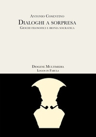 Dialoghi a sorpresa. Giochi filosofici e ironia socratica - Librerie.coop