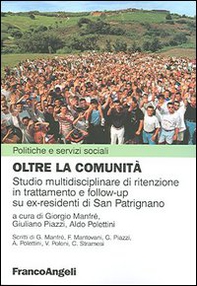 Oltre la comunità. Studio multidisciplinare di ritenzione in trattamento e follow-up su ex-residenti di San Patrignano - Librerie.coop
