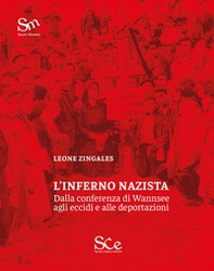 L'inferno nazista. Dalla conferenza di Wannsee agli eccidi e alle deportazioni - Librerie.coop