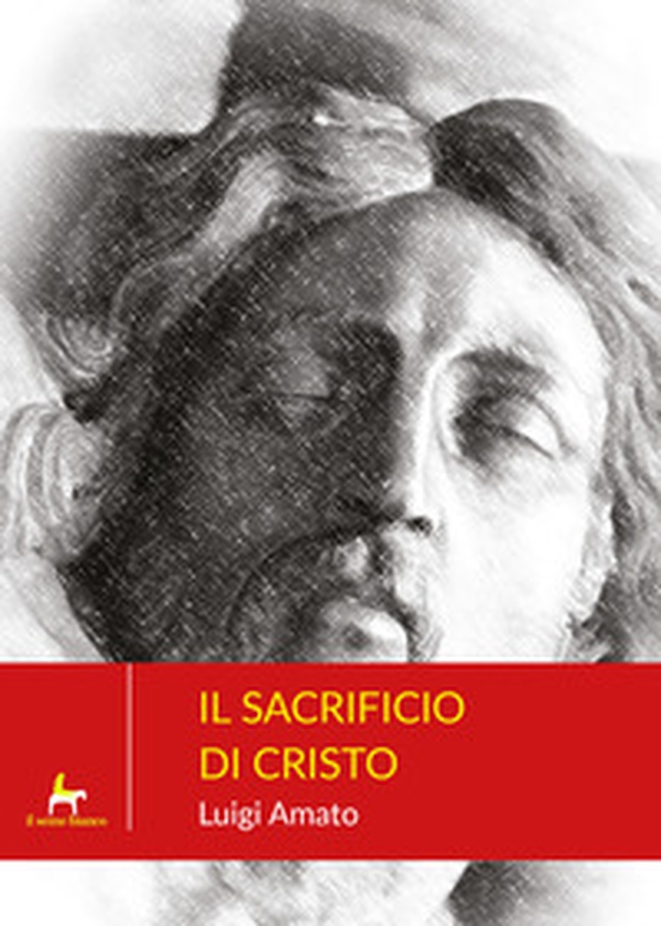 Il sacrificio di Cristo - Librerie.coop Il sacrificio di Cristo - Librerie.coop