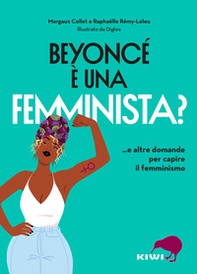 Beyoncé è una femminista? ...e altre domande per capire il femminismo - Librerie.coop