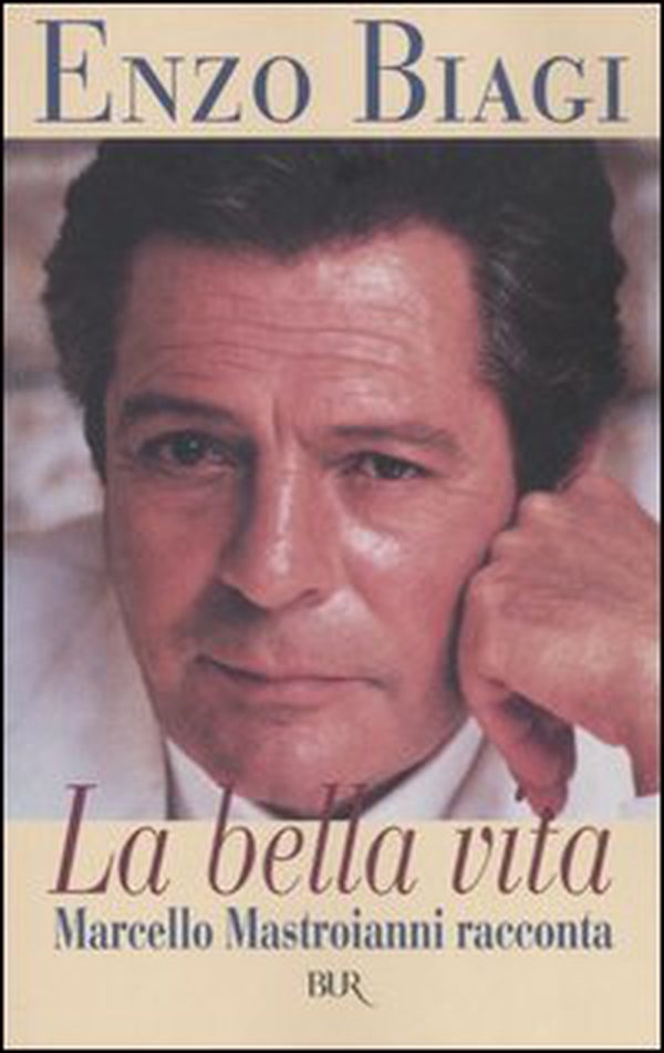 La bella vita. Marcello Mastroianni racconta - Librerie.coop La bella vita. Marcello Mastroianni racconta - Librerie.coop